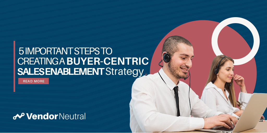Successful, Sustainable Buyer-Centric Sales Enablement Strategy