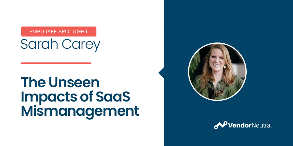 SAAS Mismanagement and the Unseen Impacts - Sarah Carey