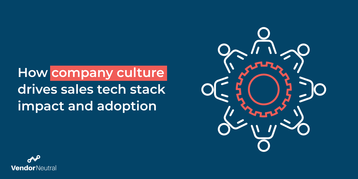 How Company Culture Drives Sales Tech Stack Adoption