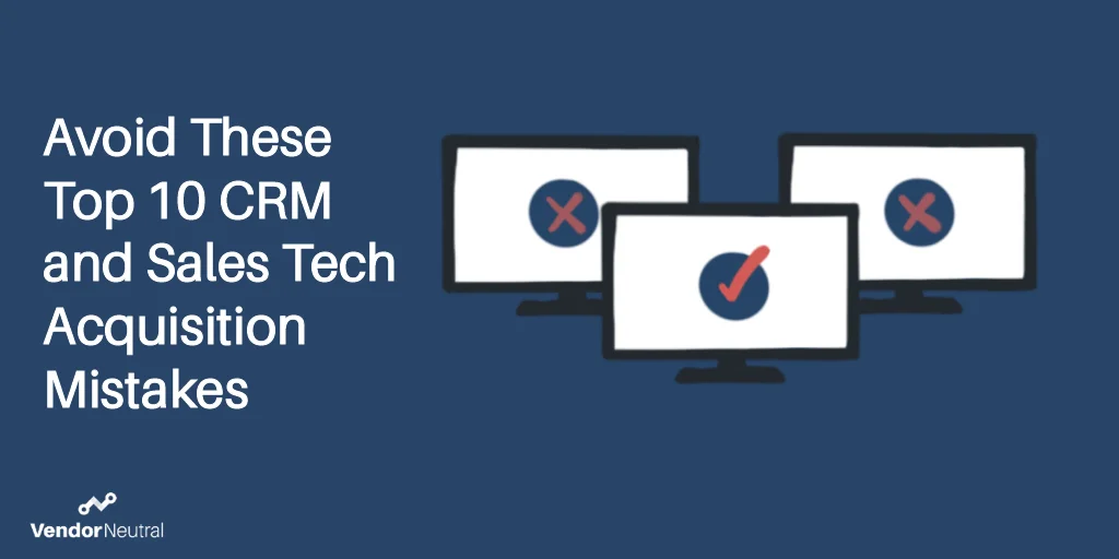 Top 10 CRM and SalesTech Acquisition Mistakes