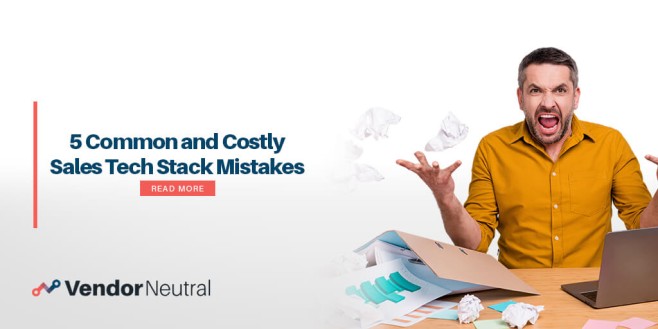 5 Common and Costly Sales Tech Stack Mistakes