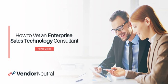 How to Vet an Enterprise Sales Technology Consultant