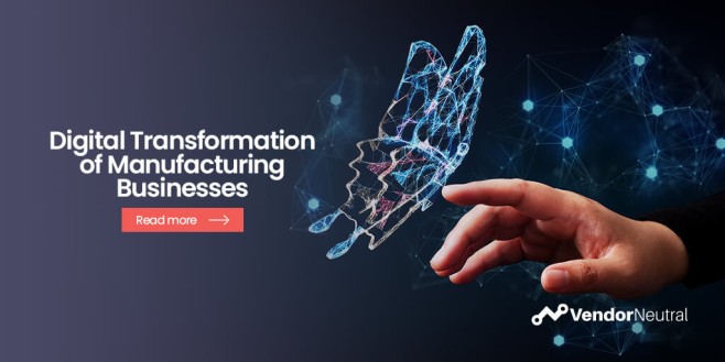 We’re in the midst of the fourth industrial revolution. Is your manufacturing business implementing digital transformation in the most effective way?