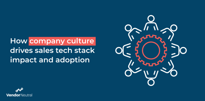 How Company Culture Drives Sales Tech Stack Adoption