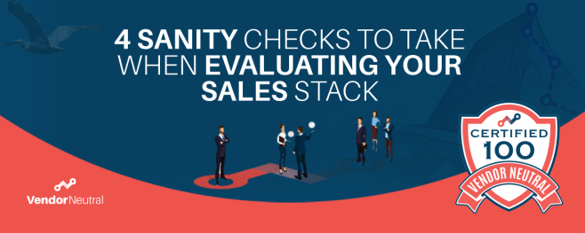 4 sanity checks to evaluating your sales technology stack