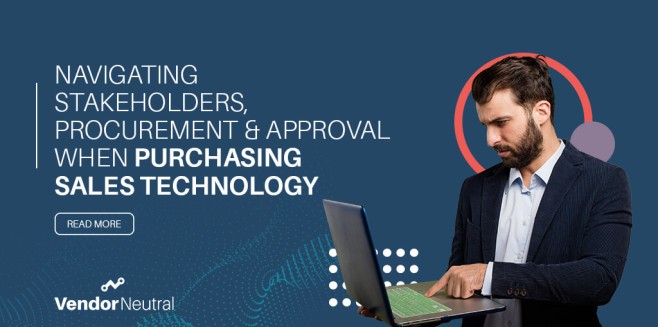 Navigating Stakeholders. Procurement, and Approval When Purchasing Sales Tech