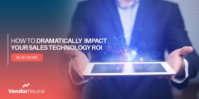 How To Dramatically Impact Your Sales Technology ROI