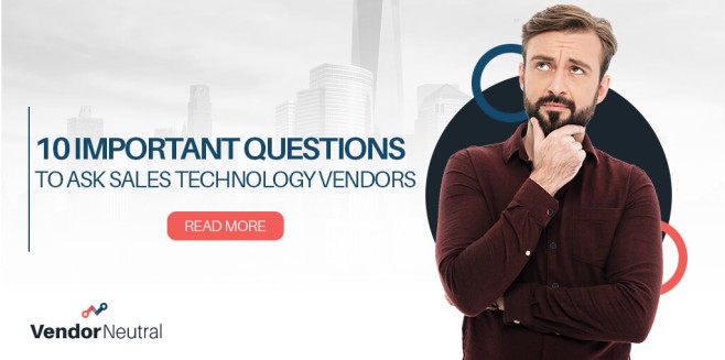 10 Important Questions To Ask Sales Technology Vendors