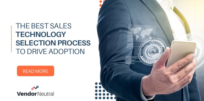 The Best Sales Technology Selection Process To Drive Adoption