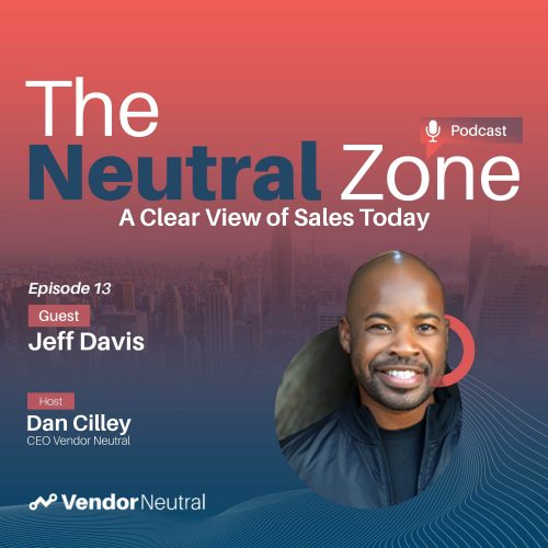 TheNeutralZone – Ep 13 (3000×3000) (1) Focus on these 3 things for Sales Technology Adoption Clear View of Sales Podcast with Jeff Davis Square Cover